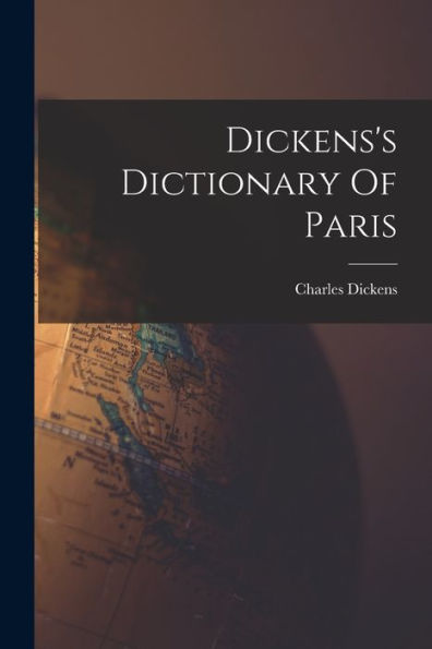 Dickens's Dictionary Of Paris - 9781018819822