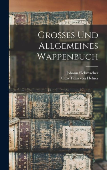 Grosses Und Allgemeines Wappenbuch (German Edition)