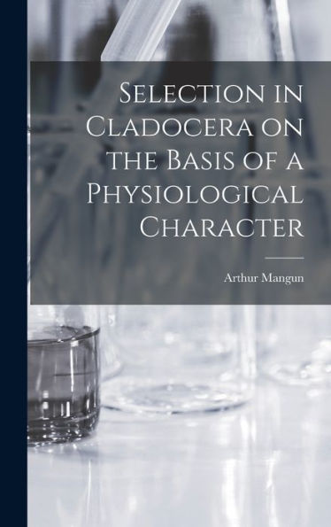 Selection In Cladocera On The Basis Of A Physiological Character - 9781018844589