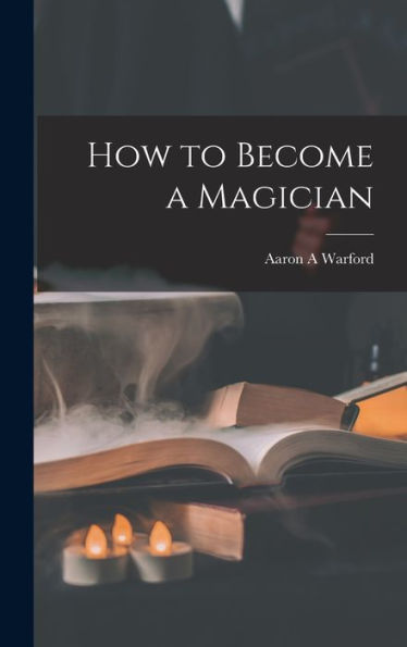 How To Become A Magician - 9781018844633