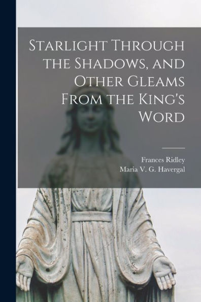 Starlight Through The Shadows, And Other Gleams From The King's Word