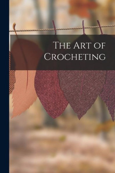 The Art Of Crocheting