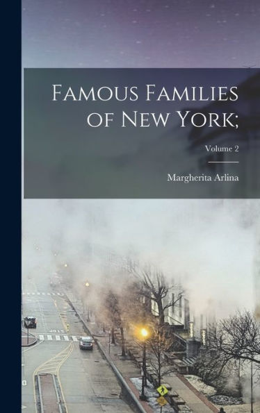 Famous Families Of New York;; Volume 2 - 9781018846309