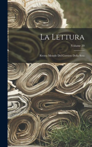La Lettura; Rivista Mensile Del Corriere Della Sera; Volume 20 (Italian Edition) - 9781018850245