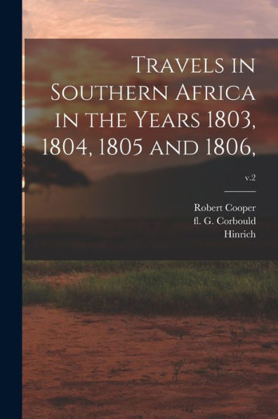 Travels In Southern Africa In The Years 1803, 1804, 1805 And 1806; V.2 - 9781018852034