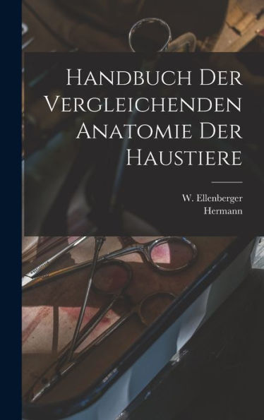 Handbuch Der Vergleichenden Anatomie Der Haustiere (German Edition) - 9781018852096
