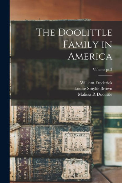 The Doolittle Family In America; Volume Pt.3 - 9781018852201