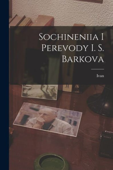 Sochineniia I Perevody I. S. Barkova (Russian Edition)