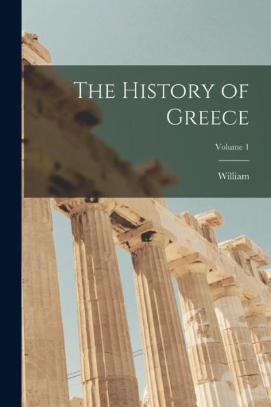 The History Of Greece; Volume 1