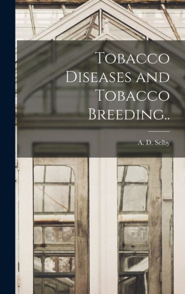 Tobacco Diseases And Tobacco Breeding.. - 9781018853239