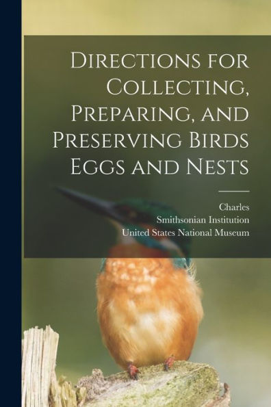 Directions For Collecting, Preparing, And Preserving Birds Eggs And Nests