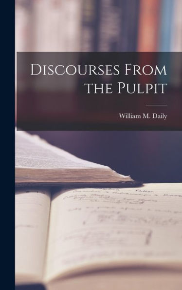 Discourses From The Pulpit - 9781018855226