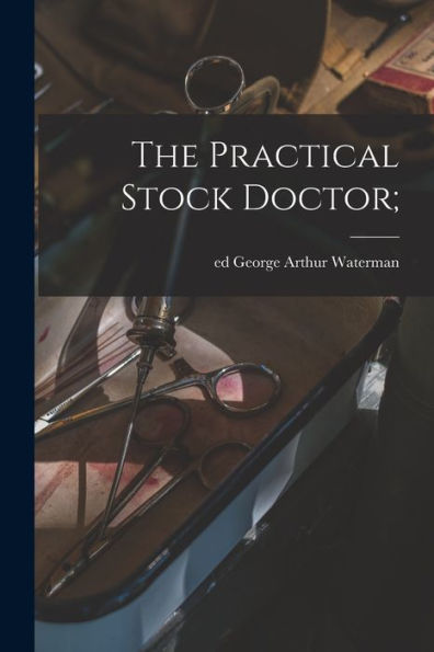 The Practical Stock Doctor; - 9781018855691