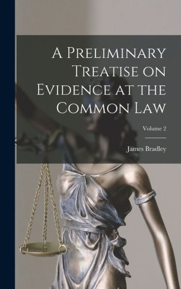 A Preliminary Treatise On Evidence At The Common Law; Volume 2