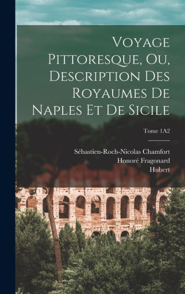 Voyage Pittoresque, Ou, Description Des Royaumes De Naples Et De Sicile; Tome 1A2 (French Edition) - 9781018857503