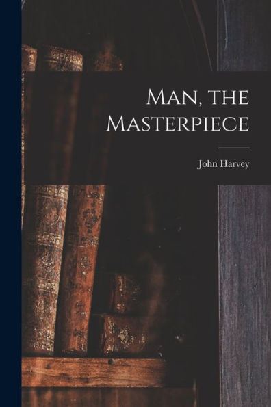 Man, The Masterpiece - 9781018857596