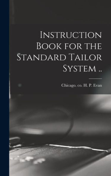 Instruction Book For The Standard Tailor System .. - 9781018860855