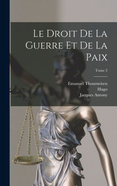 Le Droit De La Guerre Et De La Paix; Tome 2 (French Edition) - 9781018863436