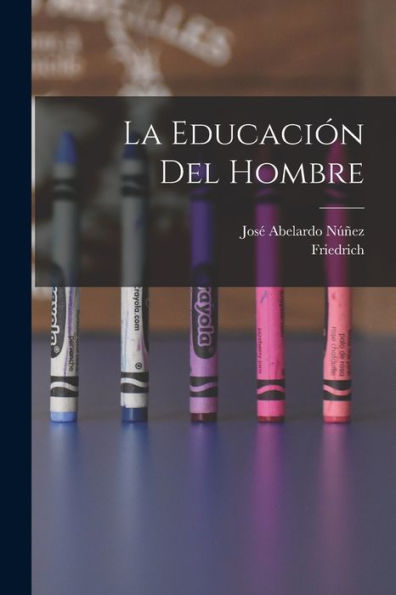 La Educación Del Hombre (Spanish Edition) - 9781018864150