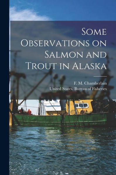 Some Observations On Salmon And Trout In Alaska - 9781018864303