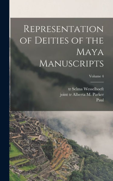 Representation Of Deities Of The Maya Manuscripts; Volume 4 - 9781018864525