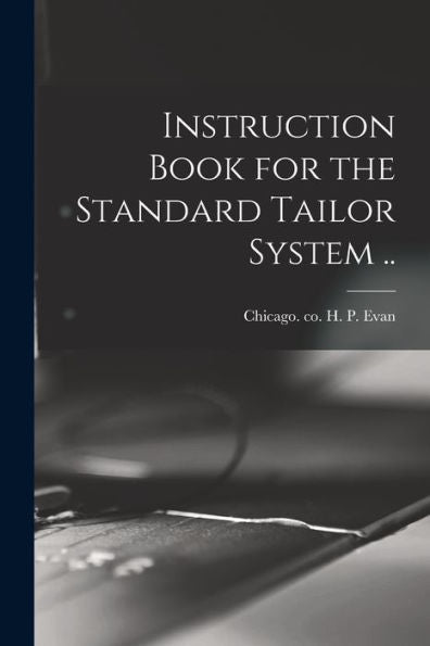 Instruction Book For The Standard Tailor System .. - 9781018865362