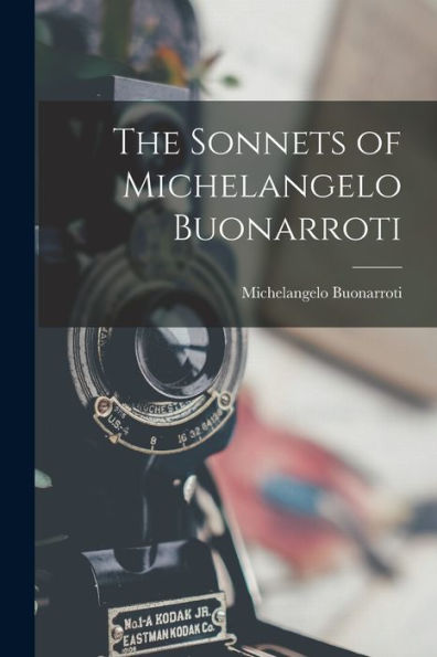 The Sonnets Of Michelangelo Buonarroti - 9781018865416