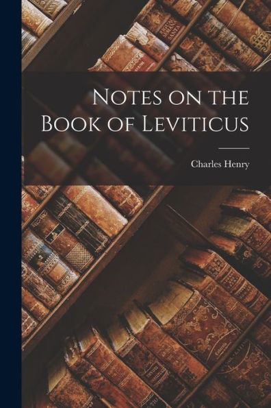 Notes On The Book Of Leviticus - 9781018865461
