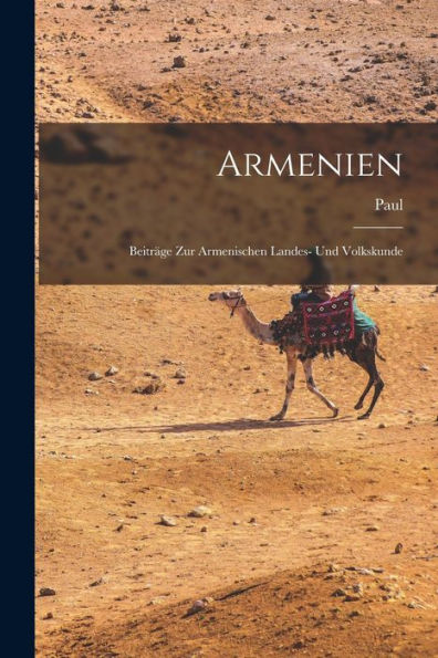 Armenien: Beiträge Zur Armenischen Landes- Und Volkskunde (German Edition) - 9781018865577