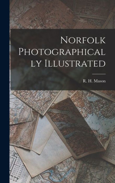 Norfolk Photographically Illustrated - 9781018867304