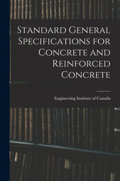 Standard General Specifications For Concrete And Reinforced Concrete - 9781018869308