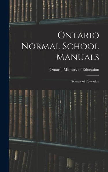 Ontario Normal School Manuals: Science Of Education