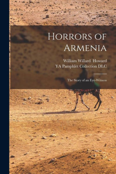 Horrors Of Armenia: The Story Of An Eye-Witness - 9781018870748