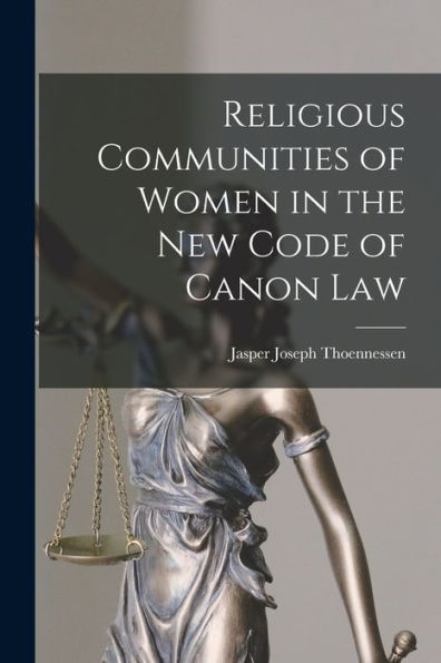 Religious Communities Of Women In The New Code Of Canon Law - 9781018872681