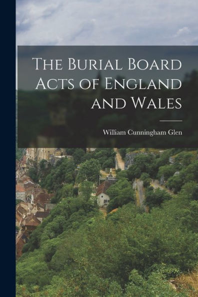 The Burial Board Acts Of England And Wales