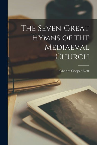 The Seven Great Hymns Of The Mediaeval Church
