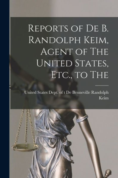 Reports Of De B. Randolph Keim, Agent Of The United States, Etc., To The
