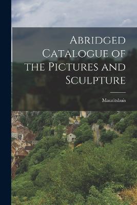 Abridged Catalogue Of The Pictures And Sculpture