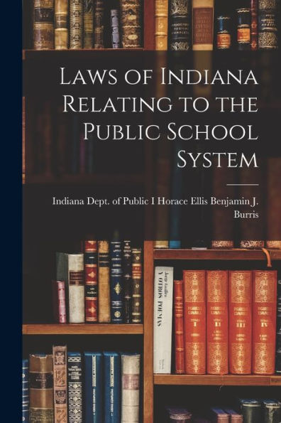 Laws Of Indiana Relating To The Public School System