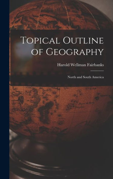 Topical Outline Of Geography: North And South America - 9781018888439