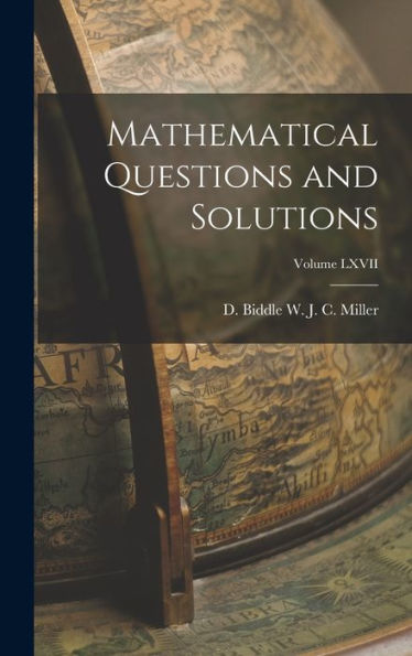 Mathematical Questions And Solutions; Volume Lxvii - 9781018888620