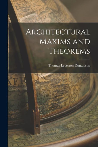 Architectural Maxims And Theorems - 9781018889498