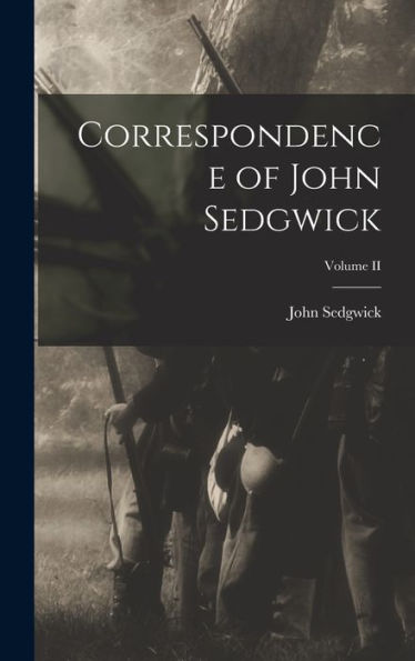 Correspondence Of John Sedgwick; Volume Ii - 9781018890005