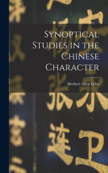 Synoptical Studies In The Chinese Character - 9781018890548
