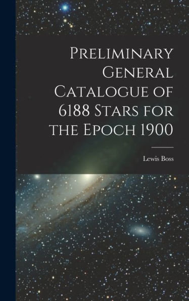 Preliminary General Catalogue Of 6188 Stars For The Epoch 1900