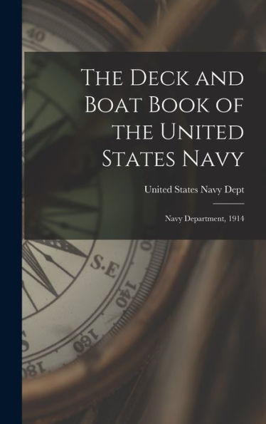 The Deck And Boat Book Of The United States Navy: Navy Department, 1914 - 9781018892955