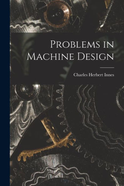 Problems In Machine Design - 9781018893969