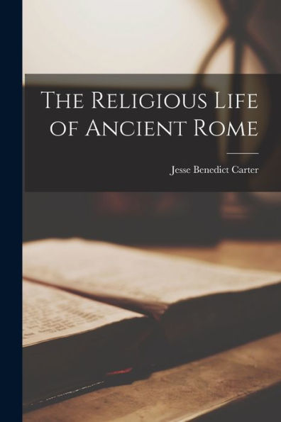 The Religious Life Of Ancient Rome - 9781018895239