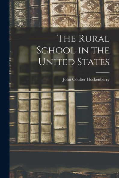 The Rural School In The United States - 9781018896335