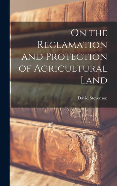 On The Reclamation And Protection Of Agricultural Land